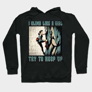 I Climb Like A Girl Climbing Funny Hoodie